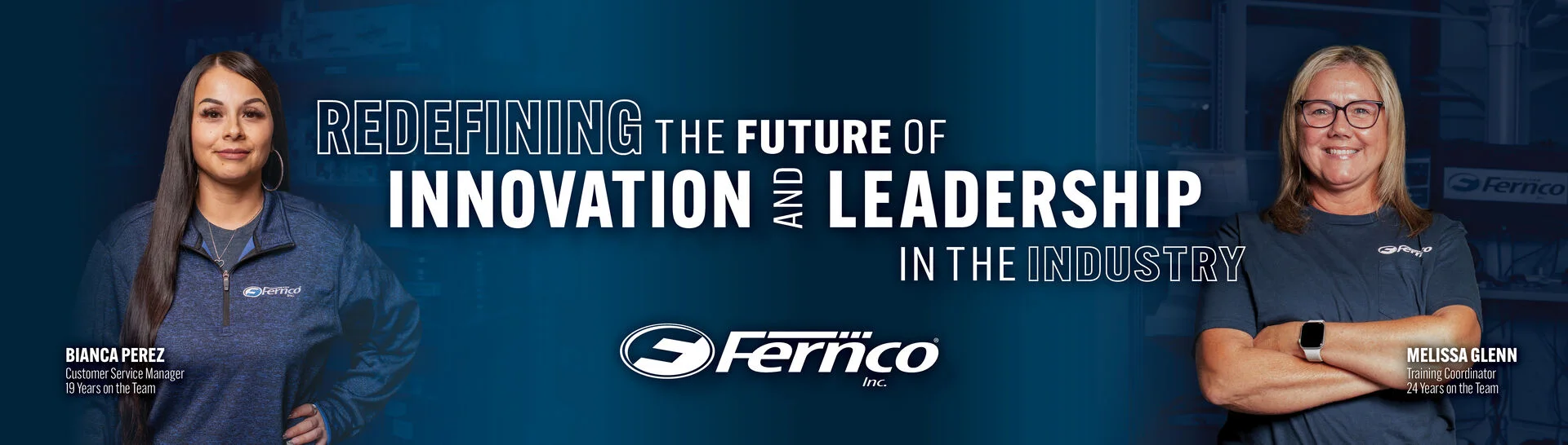 Redefining the future of innovation and leadership in the industry: Bianca Perez, Customer Service Manager, and Melissa Glenn, Training Coordinator
